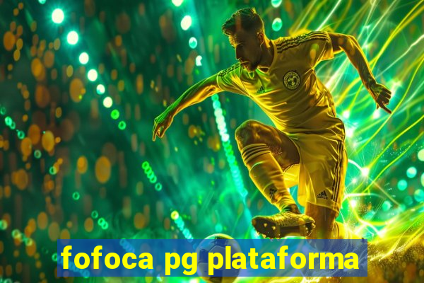 fofoca pg plataforma